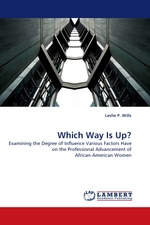 Which Way Is Up?. Examining the Degree of Influence Various Factors Have on the Professional Advancement of African-American Women