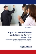 Impact of Micro-finance Institutions on Poverty Alleviation. Background, Concepts, Methodologies, Findings, Recommendations and Conclusion