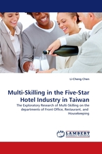 Multi-Skilling in the Five-Star Hotel Industry in Taiwan. The Exploratory Research of Multi-Skilling on the departments of Front Office, Restaurant, and Housekeeping