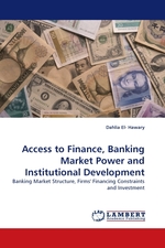 Access to Finance, Banking Market Power and Institutional Development. Banking Market Structure, Firms Financing Constraints and Investment