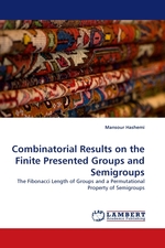 Combinatorial Results on the Finite Presented Groups and Semigroups. The Fibonacci Length of Groups and a Permutational Property of Semigroups