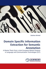 Domain Specific Information Extraction for Semantic Annotation. A Master Thesis from a Joint European Master Program in Language and Communication Technologies (LCT)