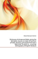 Dictionary of phrase and fable. Part 1 A-K