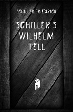 Schiller`s Wilhelm Tell
