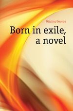 Born in exile, a novel
