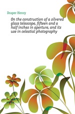 On the construction of a silvered glass telescope, fifteen and a half inches in aperture, and its use in celestial photography