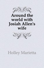 Around the world with Josiah Allen`s wife