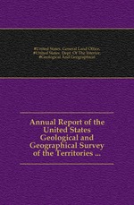 Annual Report of the United States Geological and Geographical Survey of the Territories