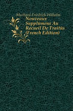 Nouveaux Supplmens Au Recueil De Traits (French Edition)