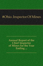 Annual Report of the Chief Inspector of Mines for the Year Ending