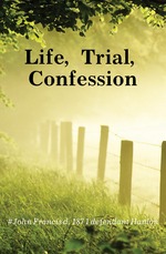 Life, Trial, Confession and Conviction