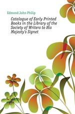 Catalogue of Early Printed Books in the Library of the Society of Writers to His Majesty`s Signet