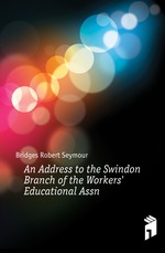 An Address to the Swindon Branch of the Workers` Educational Assn