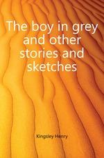 The boy in grey and other stories and sketches