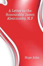 A Letter to the Honourable James Abercromby, M.P.