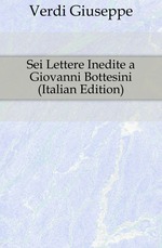 Sei Lettere Inedite a Giovanni Bottesini (Italian Edition)