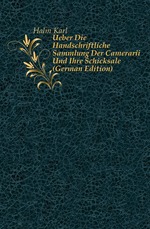 Ueber Die Handschriftliche Sammlung Der Camerarii Und Ihre Schicksale (German Edition)