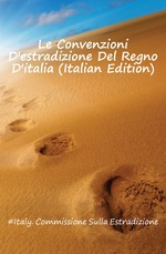 Le Convenzioni D`estradizione Del Regno D`italia (Italian Edition)