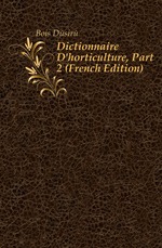 Dictionnaire D`horticulture, Part 2 (French Edition)