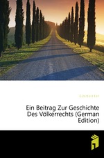 Ein Beitrag Zur Geschichte Des Vlkerrechts (German Edition)