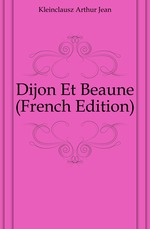 Dijon Et Beaune (French Edition)