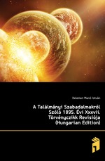 A Tallmnyi Szabadalmakrl Szl 1895. vi Xxxvii. Trvnyczikk Revisija (Hungarian Edition)