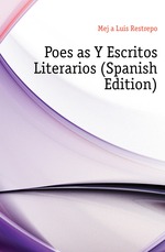 Poesas Y Escritos Literarios (Spanish Edition)