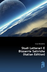 Studi Letterari E Bizzarrie Satiriche (Italian Edition)