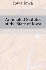 Annotated Statutes of the State of Iowa