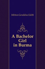 A Bachelor Girl in Burma