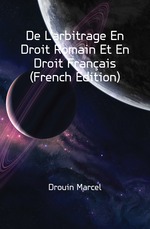 De L`arbitrage En Droit Romain Et En Droit Franais (French Edition)