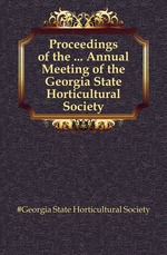 Proceedings of the Annual Meeting of the Georgia State Horticultural Society
