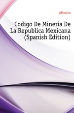 Codigo De Mineria De La Republica Mexicana (Spanish Edition)