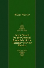 Laws Passed by the General Assembly of the Territory of New Mexico