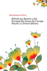 Bibliothque Raisonne Des Ouvrages Des Savans De L`europe, Volume 13 (French Edition)