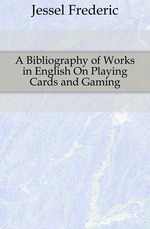 A Bibliography of Works in English On Playing Cards and Gaming