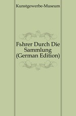 Fhrer Durch Die Sammlung (German Edition)