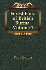 Forest Flora of British Burma, Volume 1