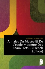 Annales Du Muse Et De L`cole Moderne Des Beaux-Arts (French Edition)