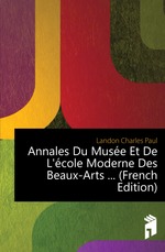 Annales Du Muse Et De L`cole Moderne Des Beaux-Arts  (French Edition)