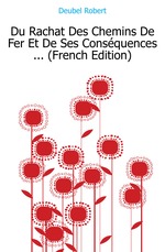 Du Rachat Des Chemins De Fer Et De Ses Consquences (French Edition)