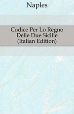 Codice Per Lo Regno Delle Due Sicilie (Italian Edition)