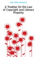 A Treatise On the Law of Copyright and Literary Property