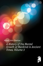 A History of the Mental Growth of Mankind in Ancient Times, Volume 3