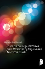 Cases On Damages Selected from Decisions of English and American Courts