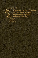 Chemins De Fer. Courbes  Trs Petit Rayon. (Systme Laignel.) (French Edition)