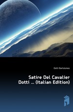 Satire Del Cavalier Dotti  (Italian Edition)
