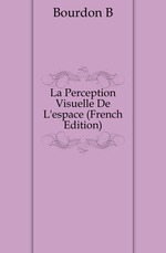La Perception Visuelle De L`espace (French Edition)