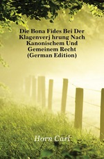 Die Bona Fides Bei Der Klagenverjhrung Nach Kanonischem Und Gemeinem Recht (German Edition)