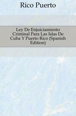 Ley De Enjuiciamiento Criminal Para Las Islas De Cuba Y Puerto Rico (Spanish Edition)